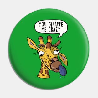 You giraffe me crazy Pin