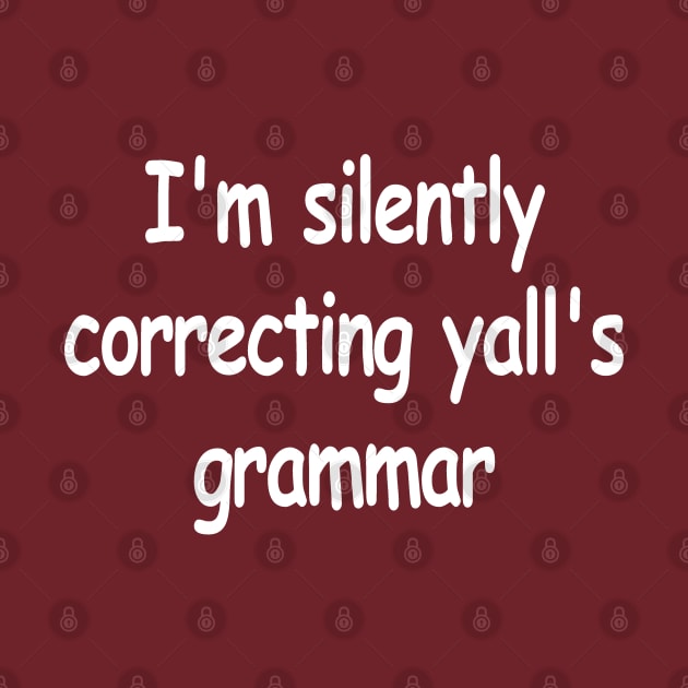 I'm Silently Correcting Yall's Grammar by Etopix