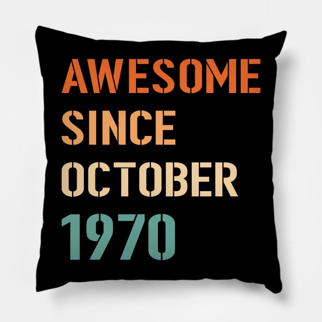 Awesome Since October 1970 Pillow by Adikka