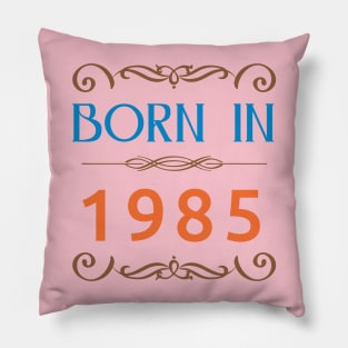 Born In 1985 newest Pillow