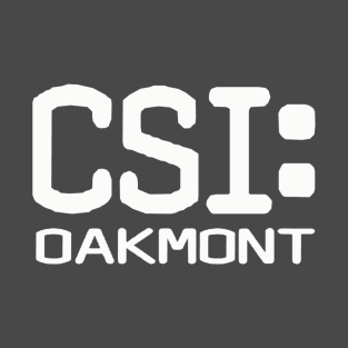 Fictional version of CSI for Oakmont PA. T-Shirt