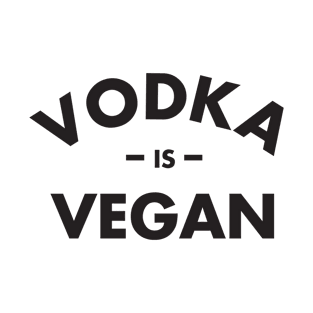 Vodka is Vegan #1 T-Shirt