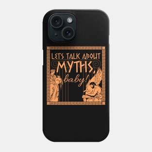 Let's Talk About Myths, Baby! Phone Case