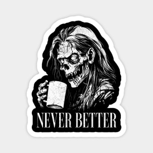 Never Better Coffee Drinking Zombie Magnet