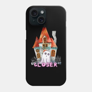 Don't Come Any Closer Phone Case