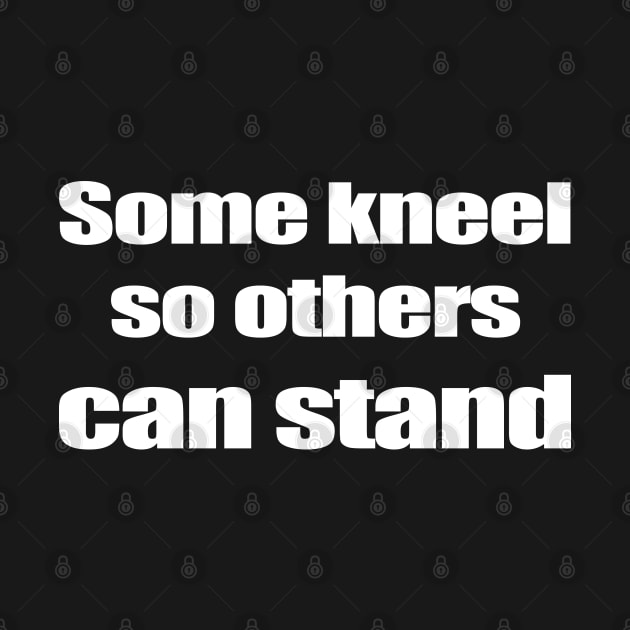 Some kneel so others can stand by Blacklinesw9