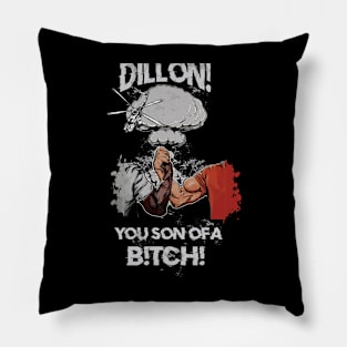 DILLON!YOU SON OF A B!TCH! (Epic Handshake) Pillow