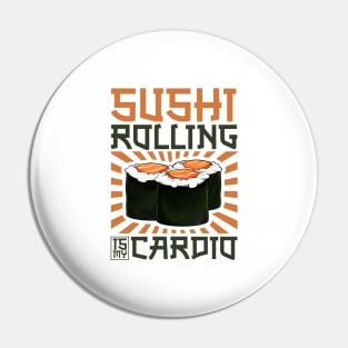 Sushi Rolling is my Cardio - Sushi chef Pin