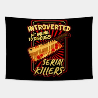 Introverted But Willing To Discuss Serial Killers Tapestry