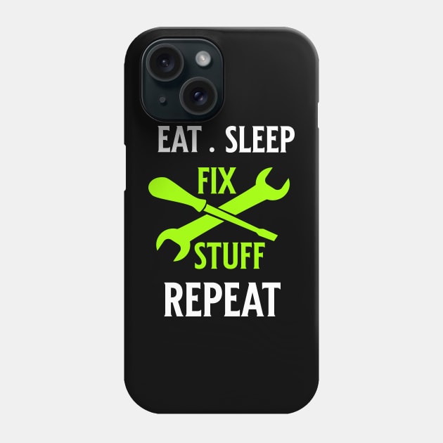 Eat Sleep Fix Stuff Repeat Phone Case by Raventeez