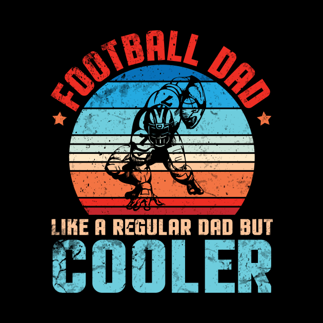 Football Dad Like A Regular Dad But Cooler Father Player Fan by joandraelliot