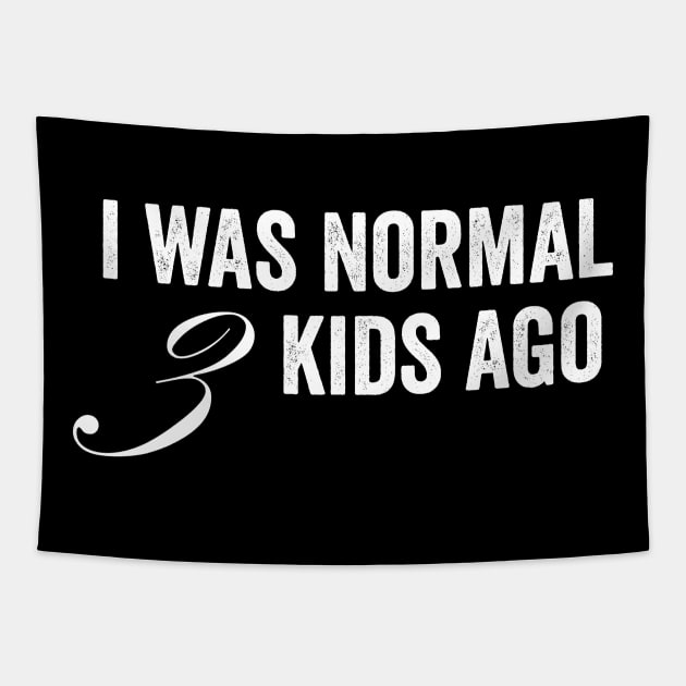 I Was Normal 3 Kids Ago Tapestry by Horisondesignz