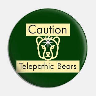 Caution: Telepathic Bears Pin