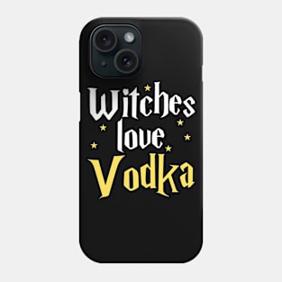 Witches Love Vodka - Witch Phone Case