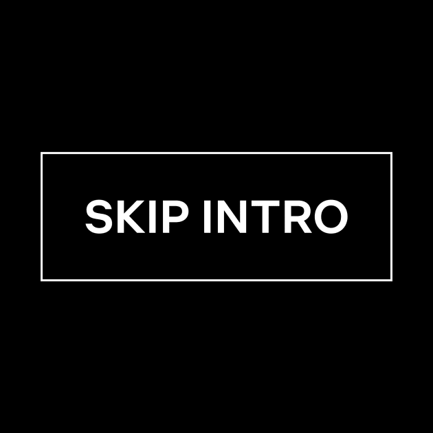 Skip Intro by iannorrisart