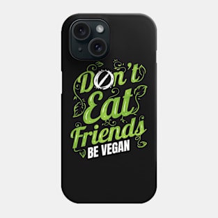 Don't Eat Friends Animals - Be Vegan Phone Case