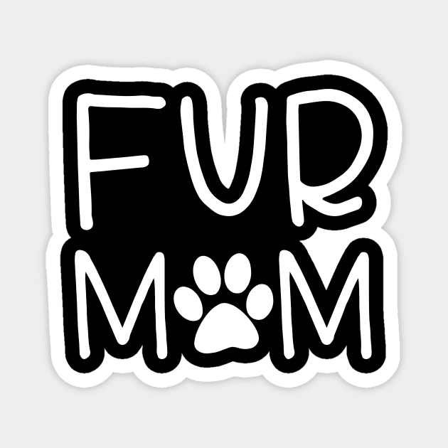 Fur Mom Fur Mama Merchandise Gift For Dog Mom Dog Lover Fur Momma Crazy Dog Lady Gift Magnet by Zamira