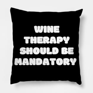 Wine Therapy Should Be Mandatory - Funny Pillow