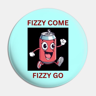 Fizzy Come Fizzy Go | Soda Pun Pin