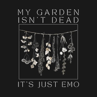 Emo Garden T-Shirt | "My Garden Isn't Dead - It's Just Emo" T-Shirt