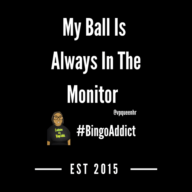 Ball In The Monitor by Confessions Of A Bingo Addict