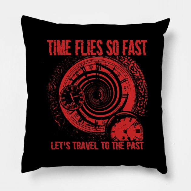 Time Flies So Fast, Let's Travel To The Past Pillow by FamiLane