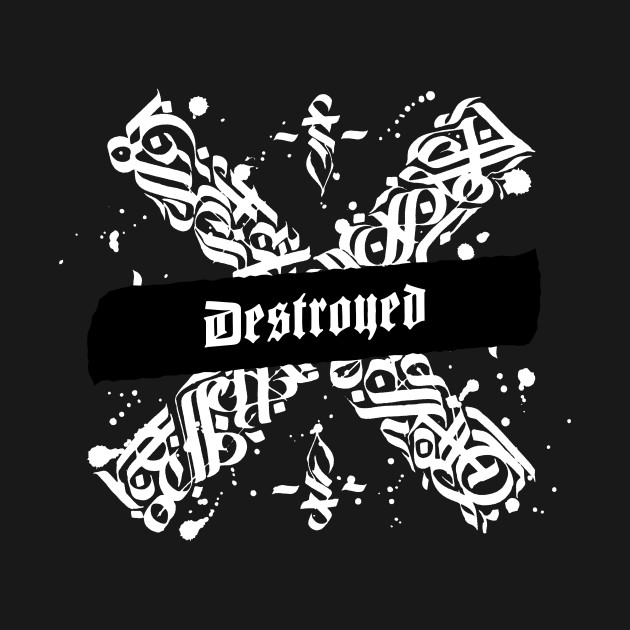 Graphic Design "Destroyed" by Dankest Merch