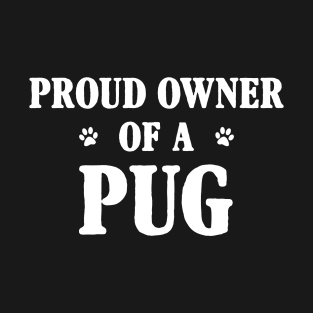 Proud Owner Of A Pug T-Shirt