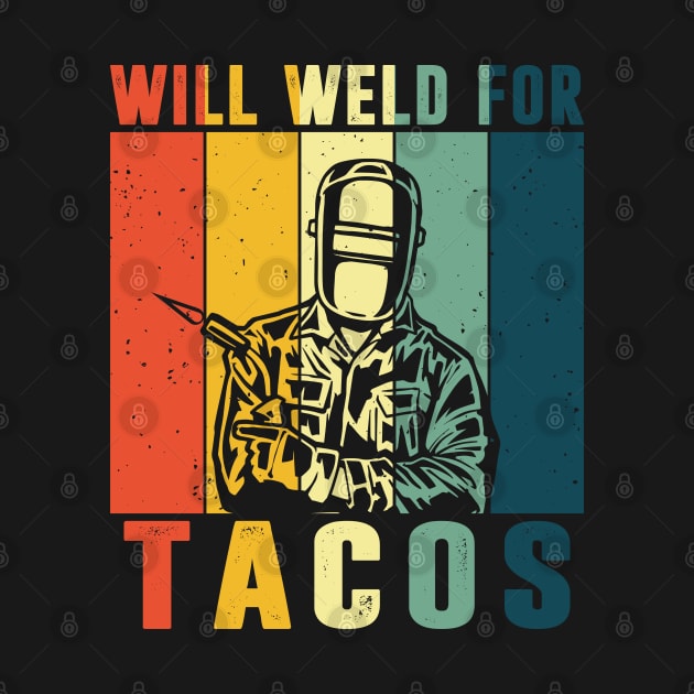 Will Weld For Tacos Lovers Shirt Funny Welding Welder Weld by Sowrav