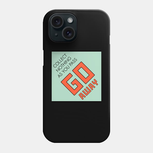 GO AWAY Do Not Pass Go Phone Case by rydrew