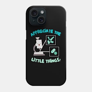 Cute Science Microscope Appreciate the Little Things Phone Case