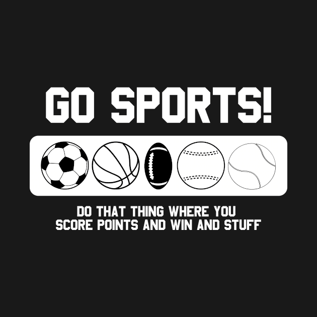 Funny Go Sports! by helloshirts