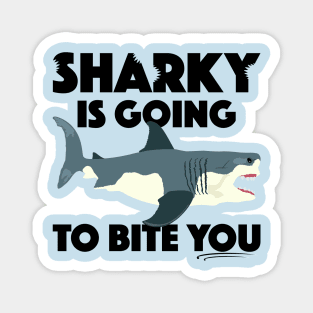 Sharky Is Going To Bite You Magnet