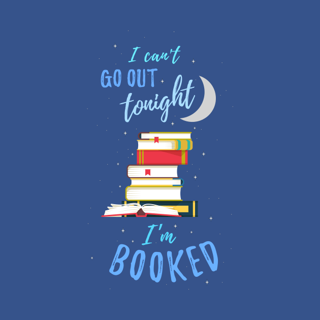 I Can't Go Out Tonight — I'm Booked by EarlyBirdBooks