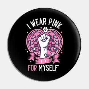 I Wear Pink For Myself Breast Cancer Awareness Support Pin