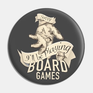 Sorry, I'll Be Playing Board Games Pin