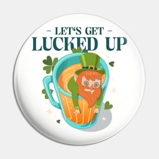 Let's Get Lucked Up Beer Leprechaun St Patricks Day Design Green Pot of Gold Leprechaun Gift St Patties Day Celebration Shirt Best Shirt for Saint Patricks Day Beer Lover Pin