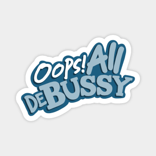 Oops! All Debussy Magnet