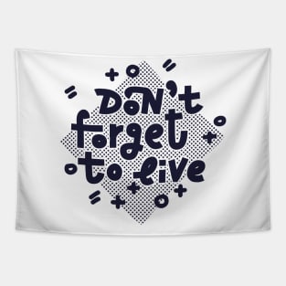 Don't forget to live (dark on white) Tapestry