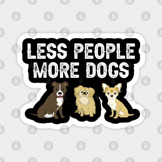 Less People More Dogs Magnet by DragonTees