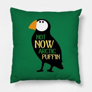 Not Now Arctic Puffin! Pillow