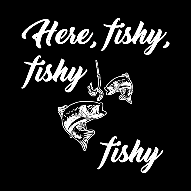 Fishing t shirt Here, fishy, fishy, fishy by Antzyzzz