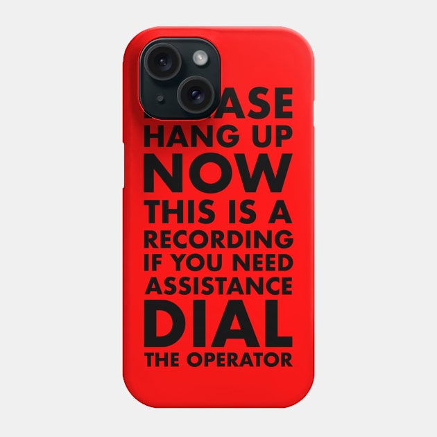 Please Hang Up Phone Case by theofficialdb