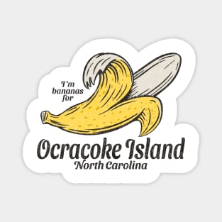 Ocracoke Island, NC Summertime Vacationing Going Bananas Magnet