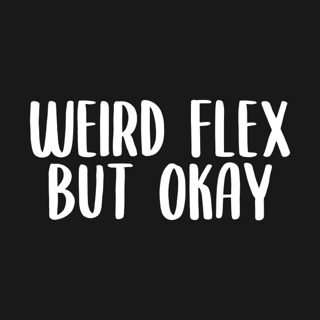 Weird flex but okay by PaletteDesigns