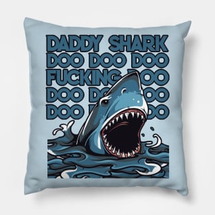 Daddy F*cking Shark Doo Doo Doo Pillow