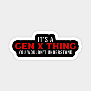 It's a GEN X Thing Magnet