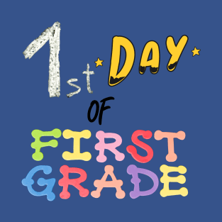 FIRST DAY OF FIRST GRADE T-Shirt