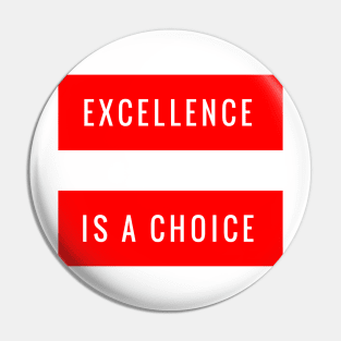 Excellence is a Choice Pin