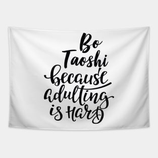 Bo Taoshi Because Adulting Is Hard Tapestry